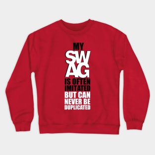 MY SAWG IS OFTEN IMITATED BUT CAN NEVER BE DUPLICATED Crewneck Sweatshirt